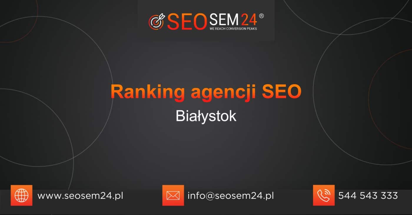 Ranking agencji SEO w Białymstoku - Najlepsza agencja SEO w Białymstoku