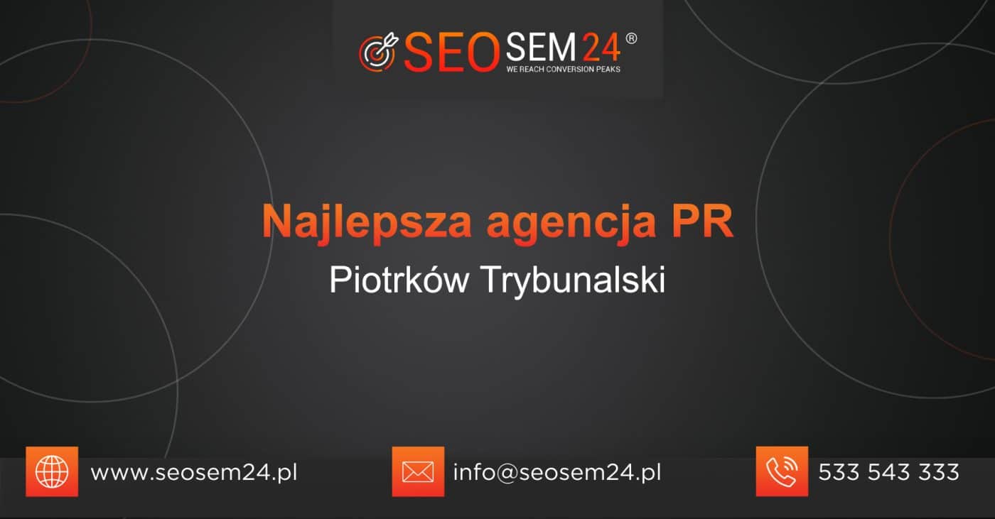 Najlepsza agencja PR w Piotrkowie Trybunalskim - Zestawienie najlepszych agencji PR w Piotrkowie Trybunalskim