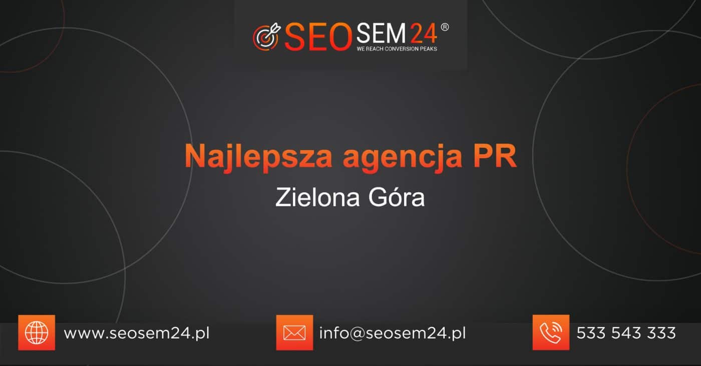 Najlepsza agencja PR w Zielonej Górze - Zestawienie najlepszych agencji PR w Zielonej Górze