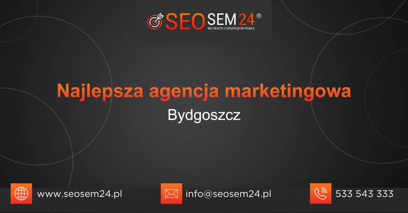 Najlepsza agencja marketingowa w Bydgoszczy - TOP 10