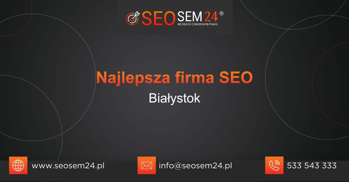 Najlepsza firma SEO w Białymstoku