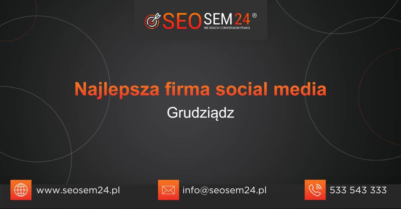 Najlepsza firma Social Media w Grudziądzu