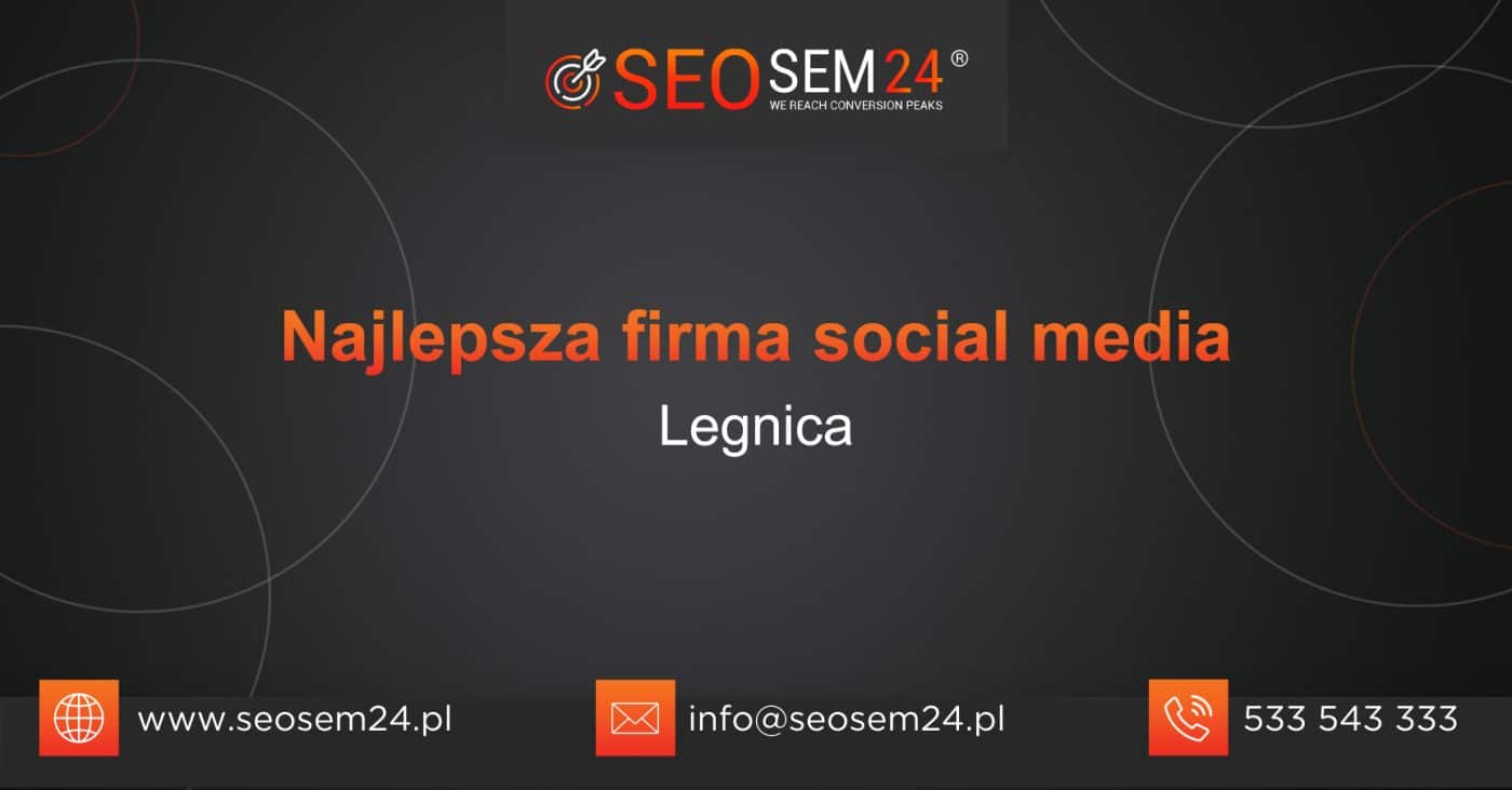 Najlepsza firma Social Media w Legnicy