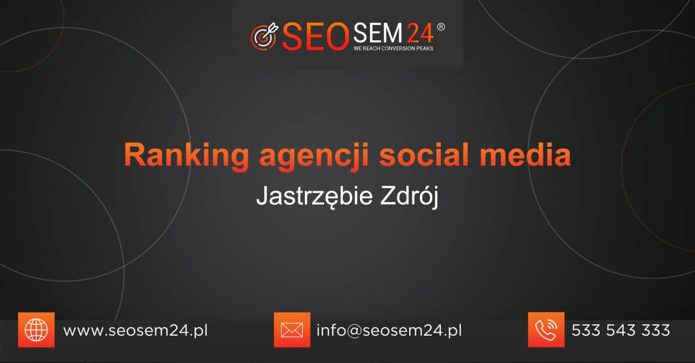 Ranking agencji Social Media w Jastrzębiu Zdroju