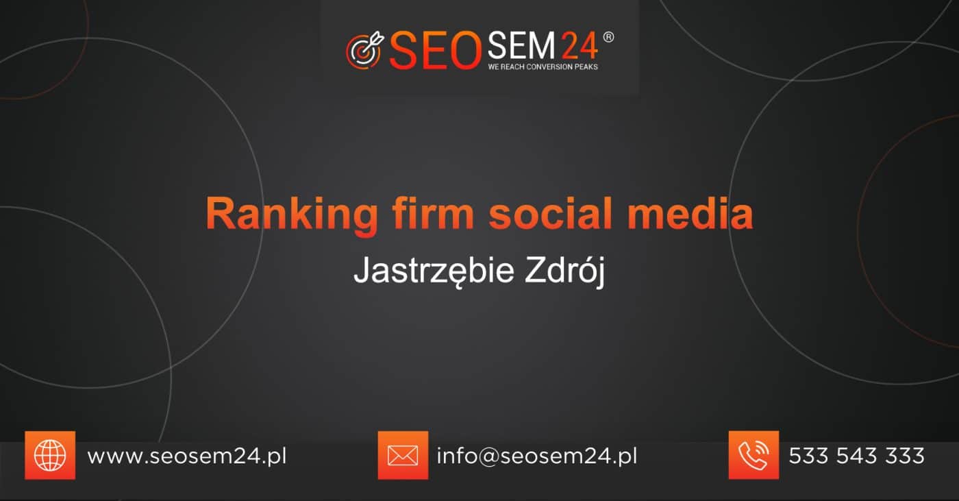 Ranking agencji Social Media w Jastrzębiu Zdroju