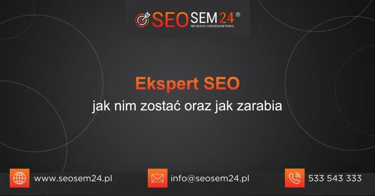 Ekspert seo - jak nim zostać oraz jak zarabia.