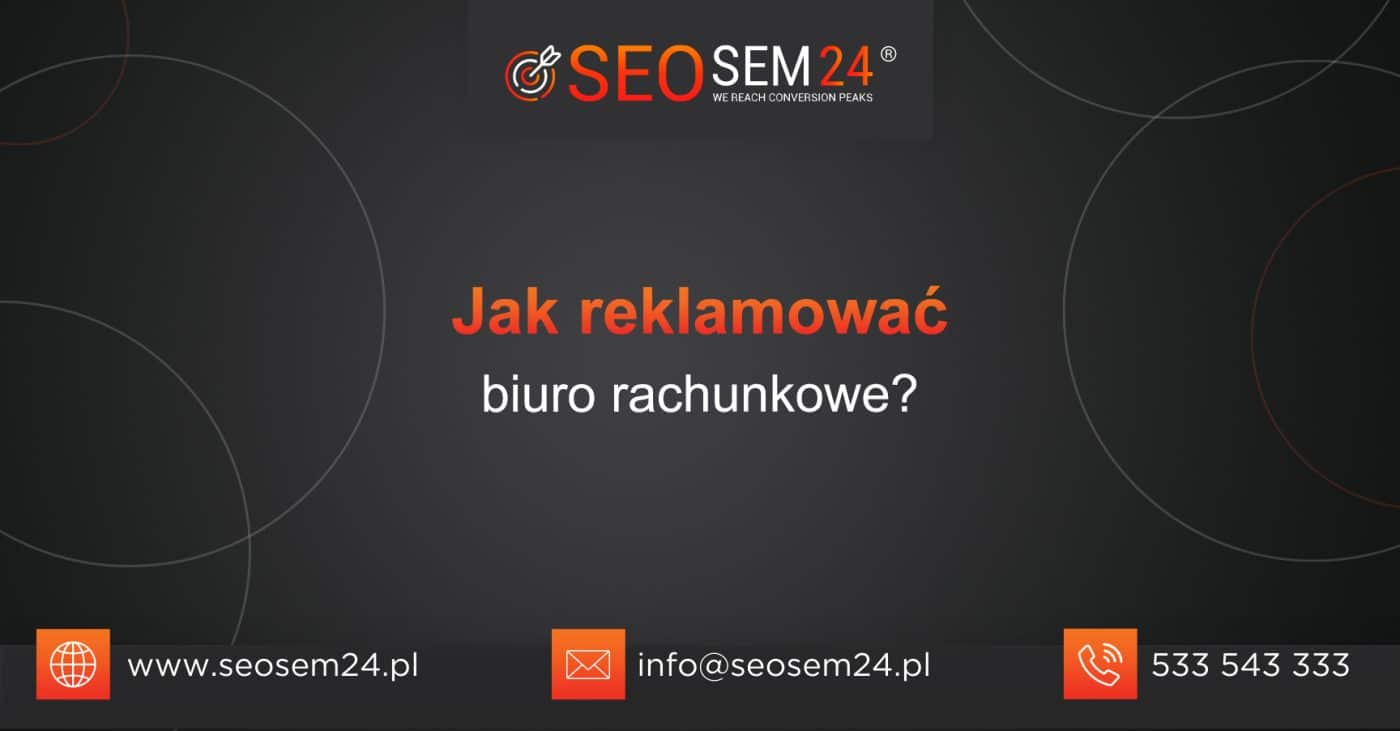 Jak reklamować biuro rachunkowe?