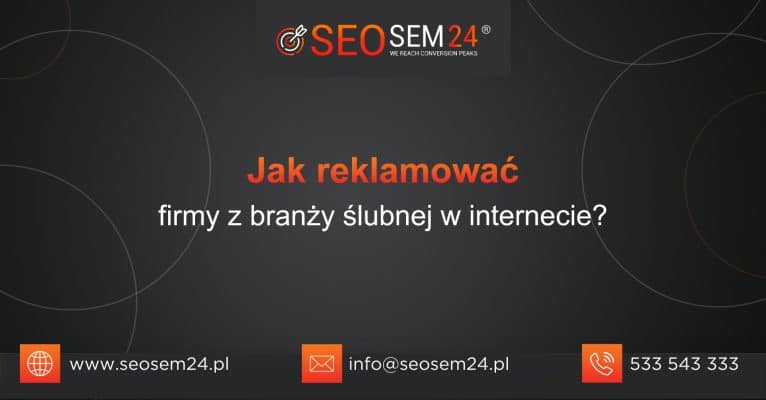 Jak reklamować firmy z branży ślubnej w Internecie?