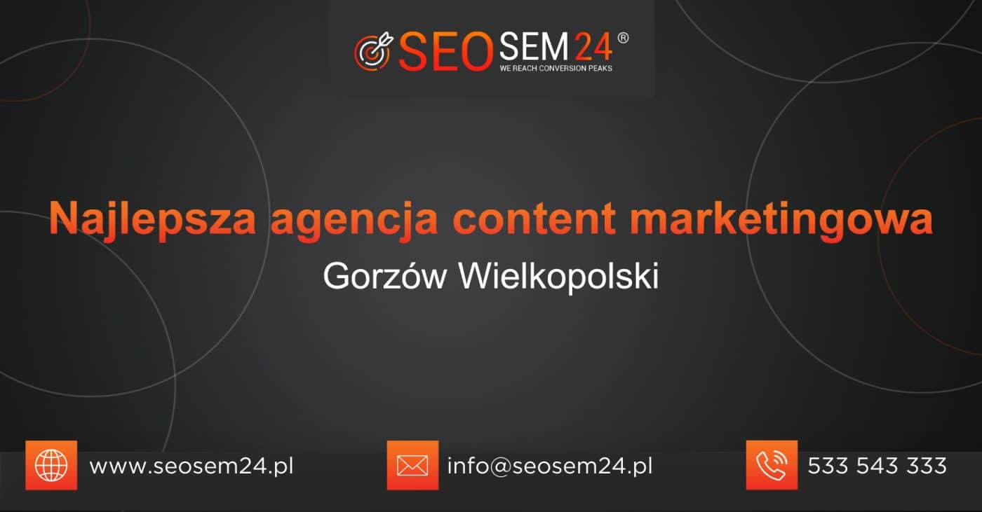 TOP 10 Najlepsza agencja content marketingowa w Gorzowie Wielkopolskim