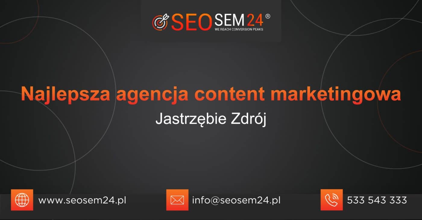 TOP 10 Najlepsza agencja content marketingowa w Jastrzębiu-Zdroju