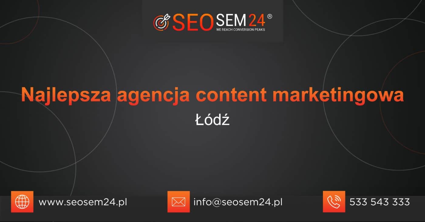 TOP 10 Najlepsza agencja content marketingowa w Łodzi