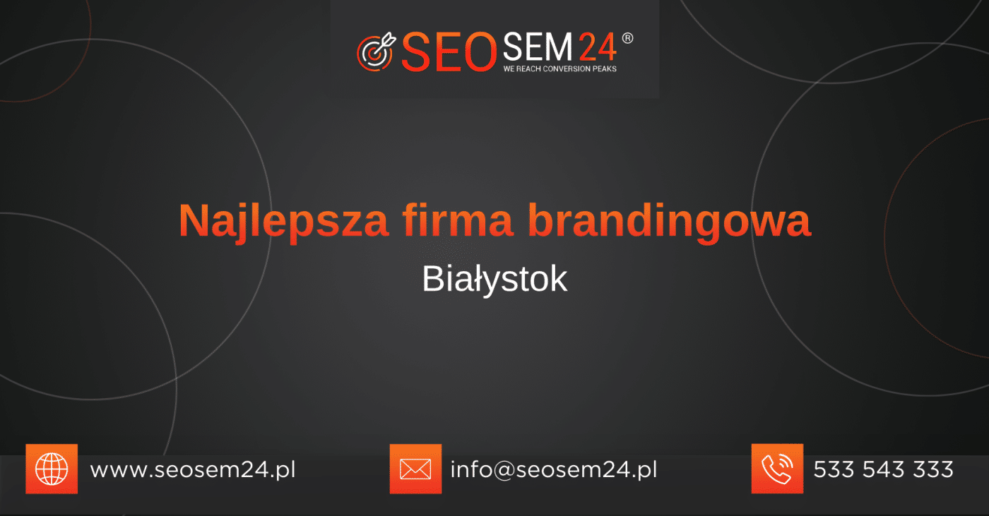 Najlepsza firma brandingowa Białystok