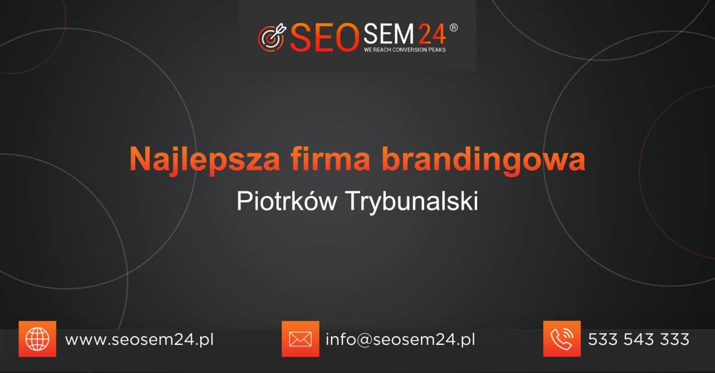 Najlepsza firma brandingowa w Piotrkowie Trybubnalskim