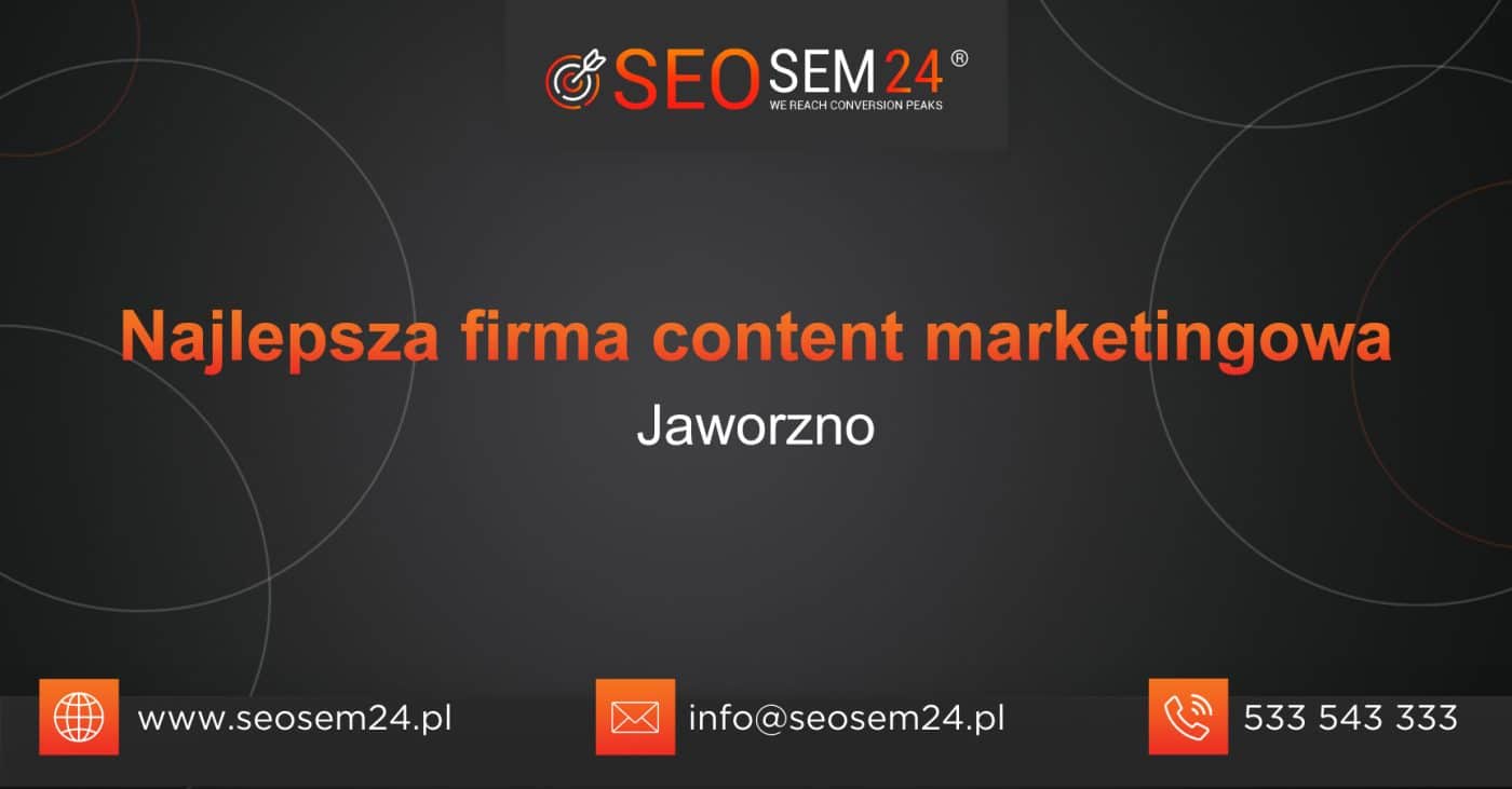 Najlepsza firma content marketingowa w Jaworznie