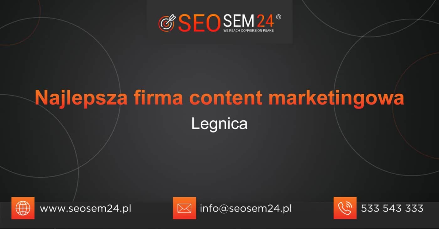 Najlepsza firma content marketingowa w Legnicy