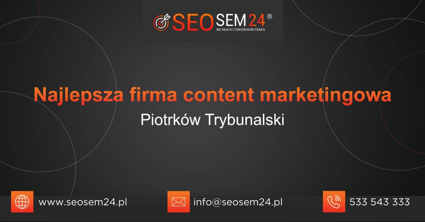 Najlepsza firma content marketingowa w Piotrkowie Trybunalskim