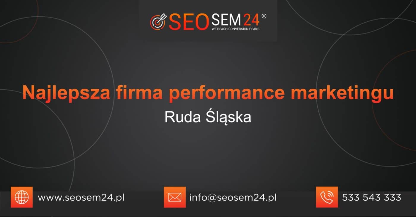 Najlepsza firma performance marketingu Ruda Śląska