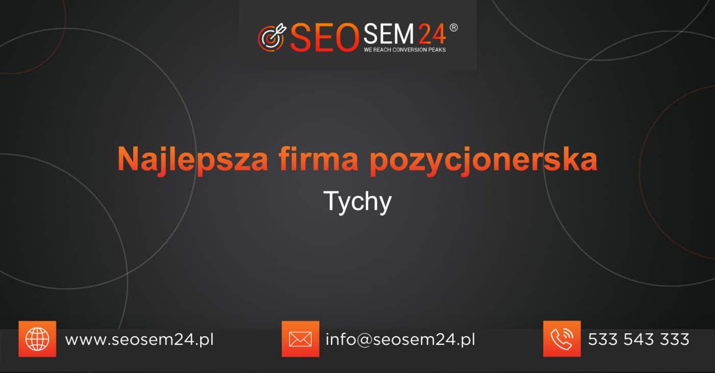 Najlepsza firma pozycjonerska Tychy