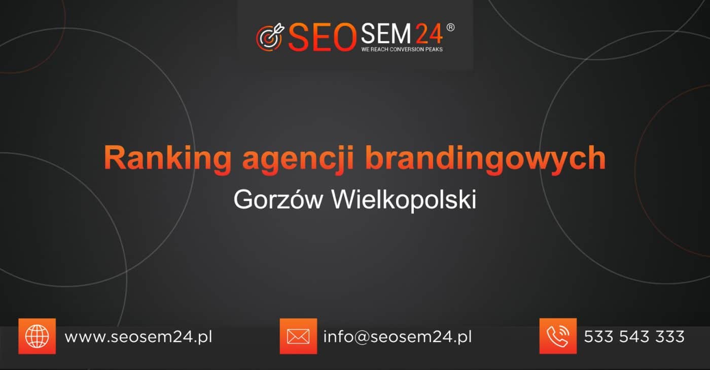 Ranking agencji brandingowych w Gorzowie Wielkopolskim