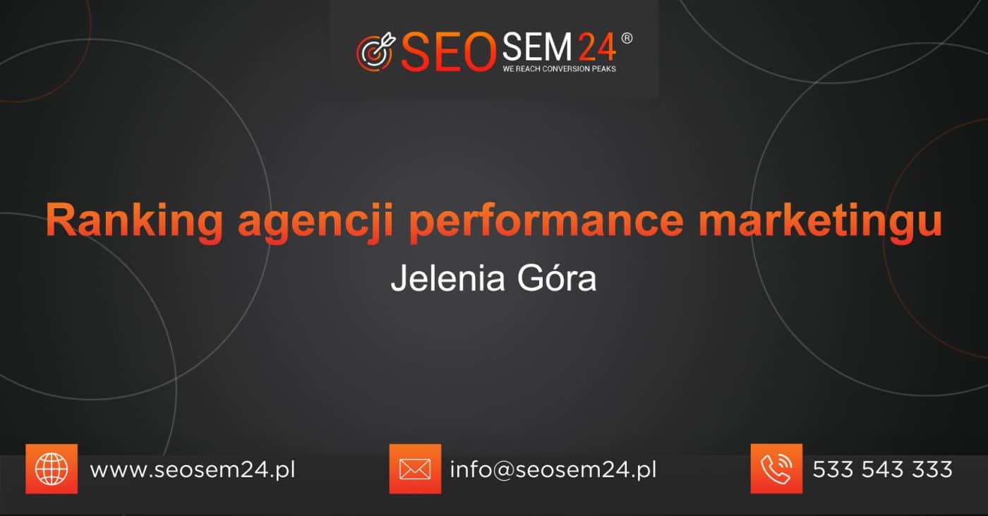 Ranking agencji performance marketingu Jeleniej Górze