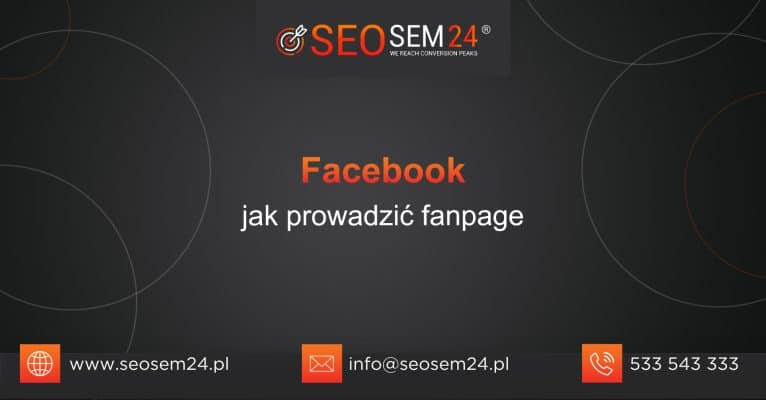 Facebook - jak prowadzić fanpage?