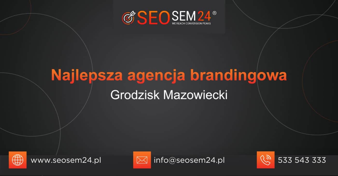 Najlepsza agencja brandingowa Grodzisk Mazowiecki