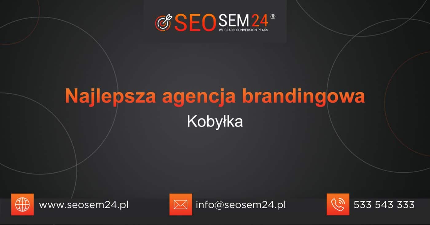 Najlepsza agencja brandingowa Kobyłka