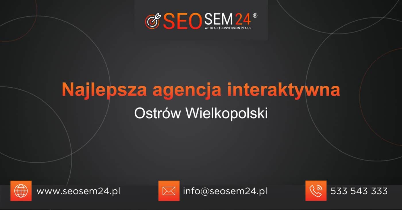 Najlepsza agencja interaktywna w Ostrowie Wielkopolskim