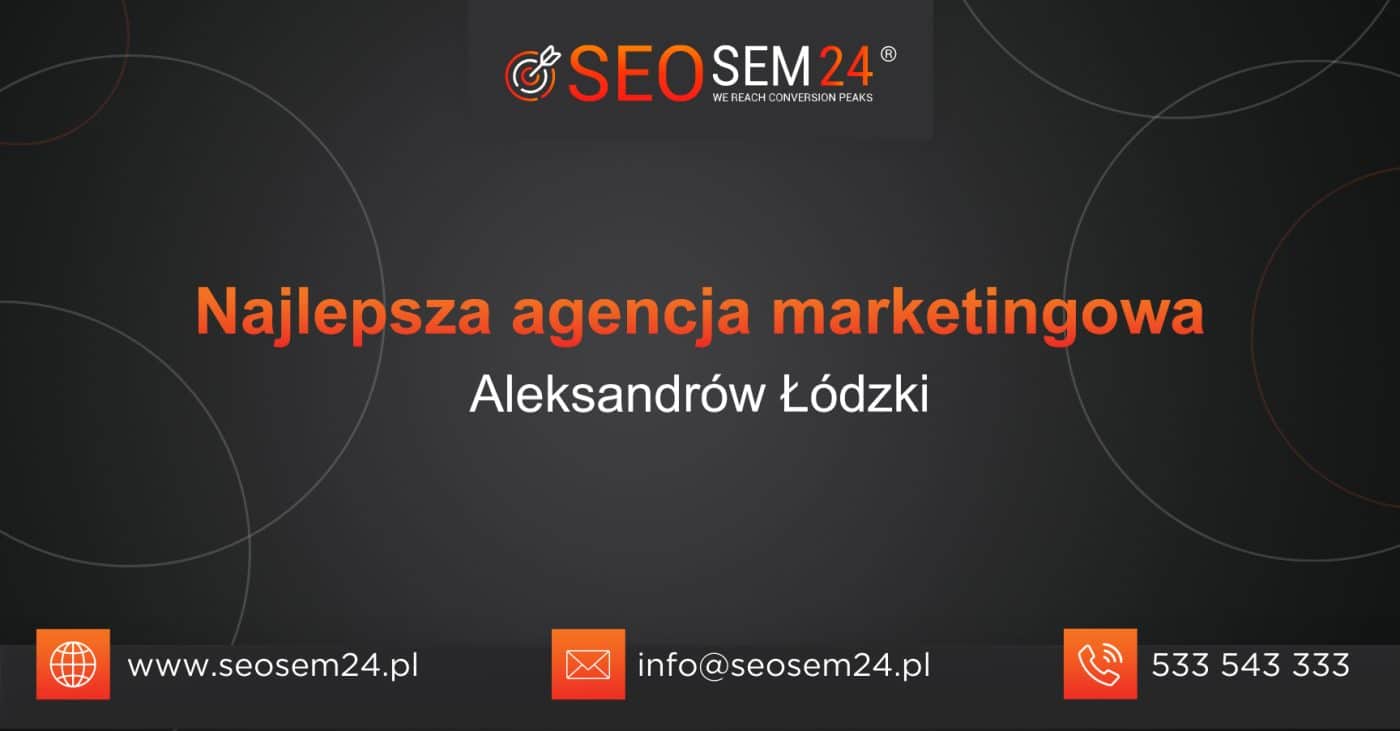 Najlepsza agencja marketingowa w Aleksandrowie Łódzkim