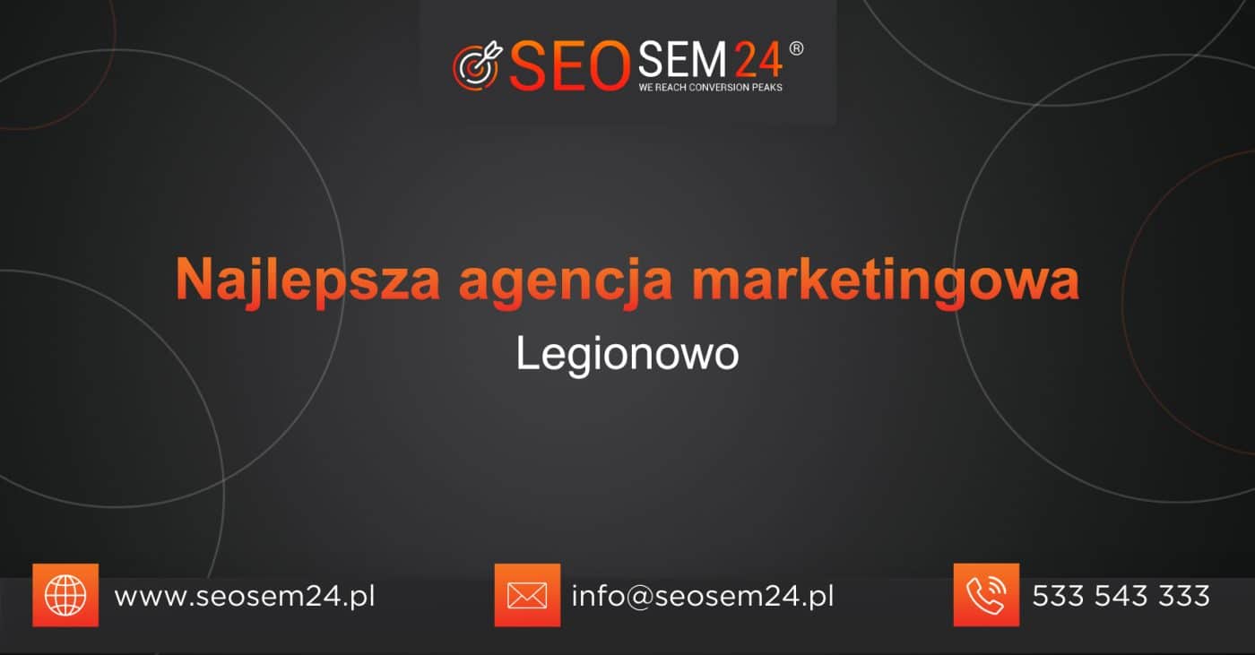 Najlepsza agencja marketingowa w Legionowie