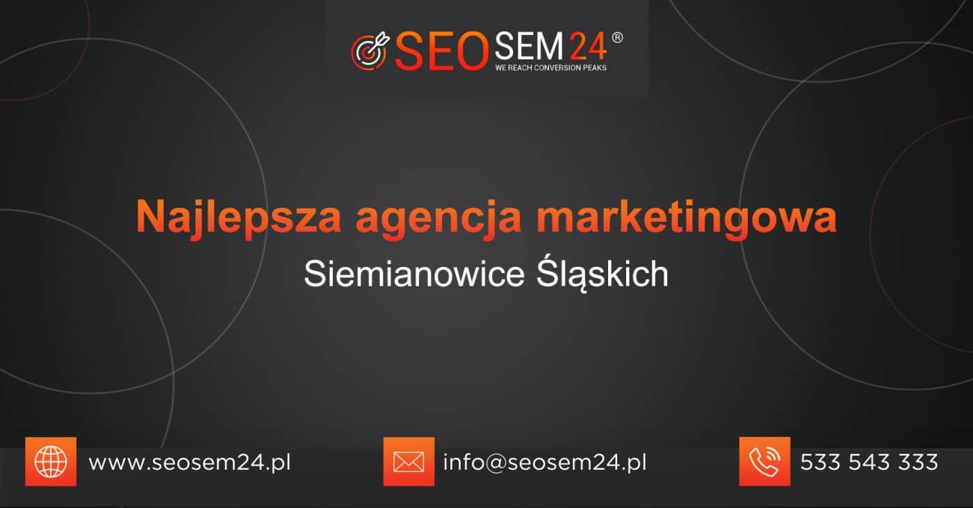 Najlepsza agencja marketingowa w Siemianowicach Śląskich