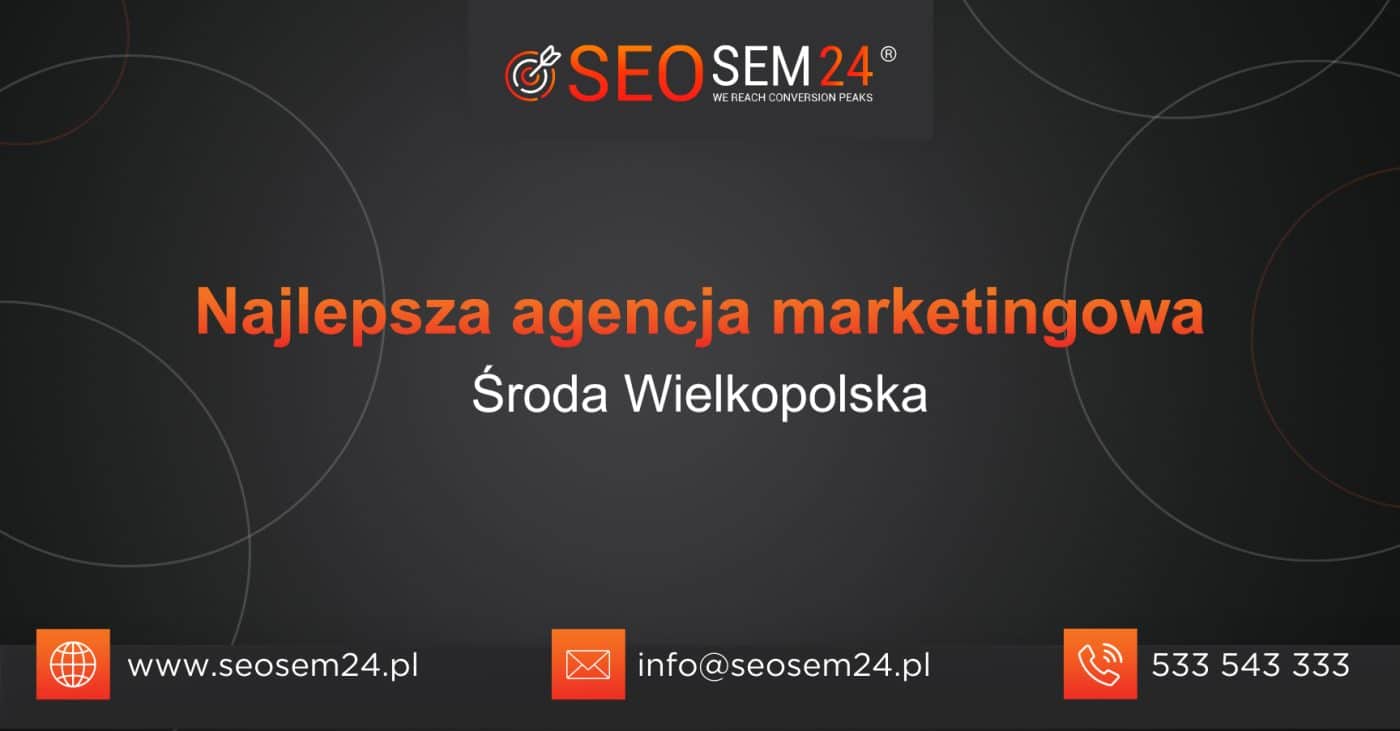 Najlepsza agencja marketingowa w Środzie Wielkopolskiej