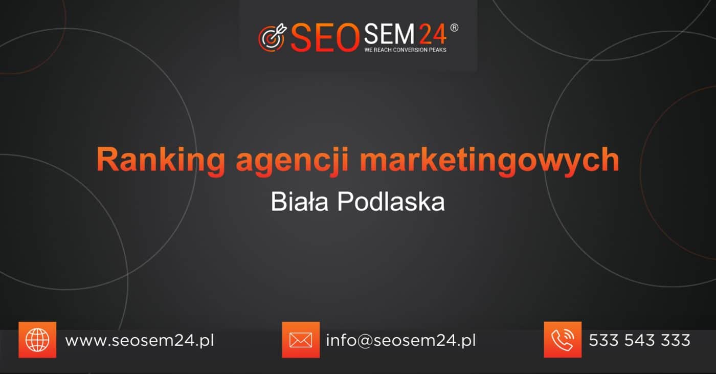 Ranking agencji marketingowych w Ranking agencji marketingowych w Białej Podlaskiej