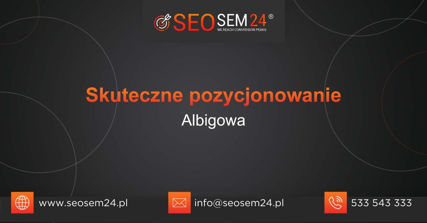 Skuteczne pozycjonowanie Albigowa