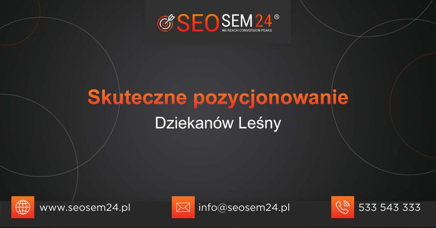 Skuteczne pozycjonowanie Dziekanów Leśny