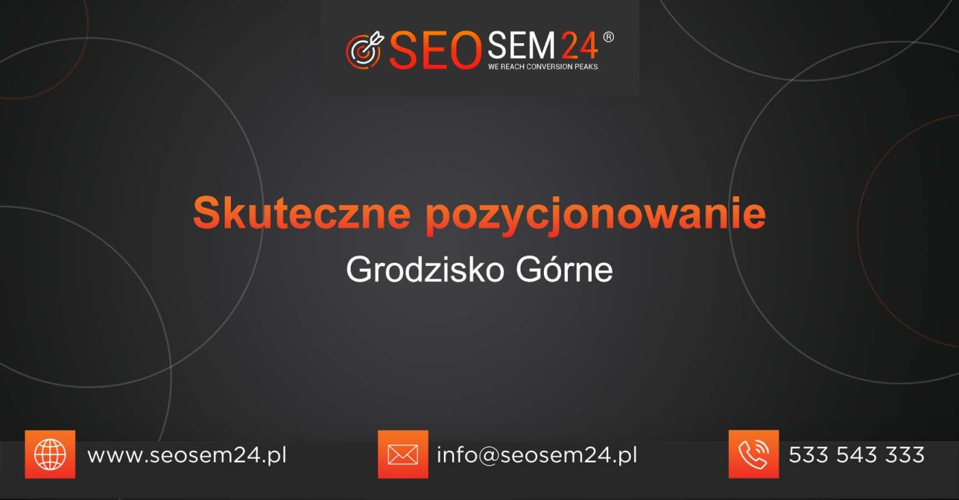 Skuteczne pozycjonowanie Grodzisko Górne