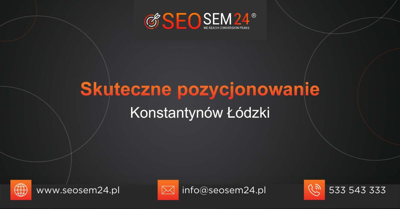 Skuteczne pozycjonowanie Konstantynów Łódzki