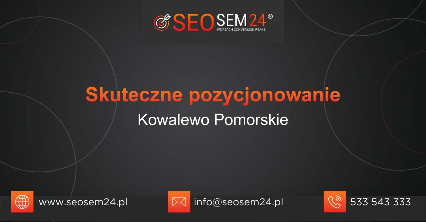 Skuteczne pozycjonowanie Kowalewo Pomorskie