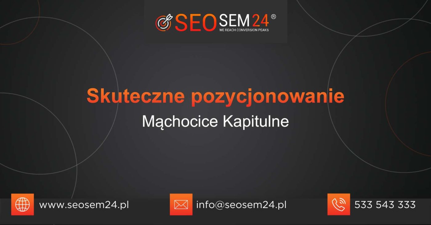 Skuteczne pozycjonowanie Mąchocice Kapitulne