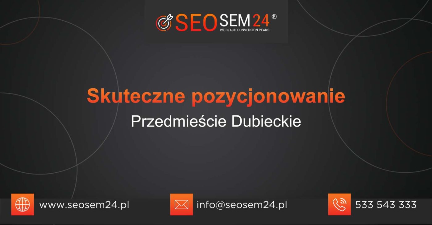 Skuteczne pozycjonowanie Przedmieście Dubieckie