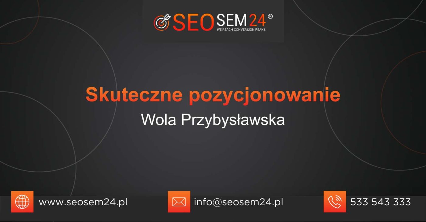 Skuteczne pozycjonowanie Wola Przybysławska