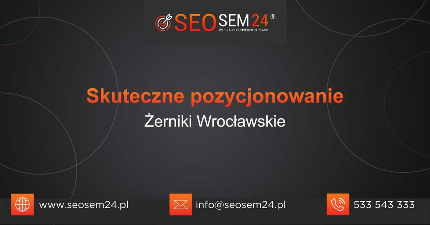 Skuteczne pozycjonowanie Żerniki Wrocławskie