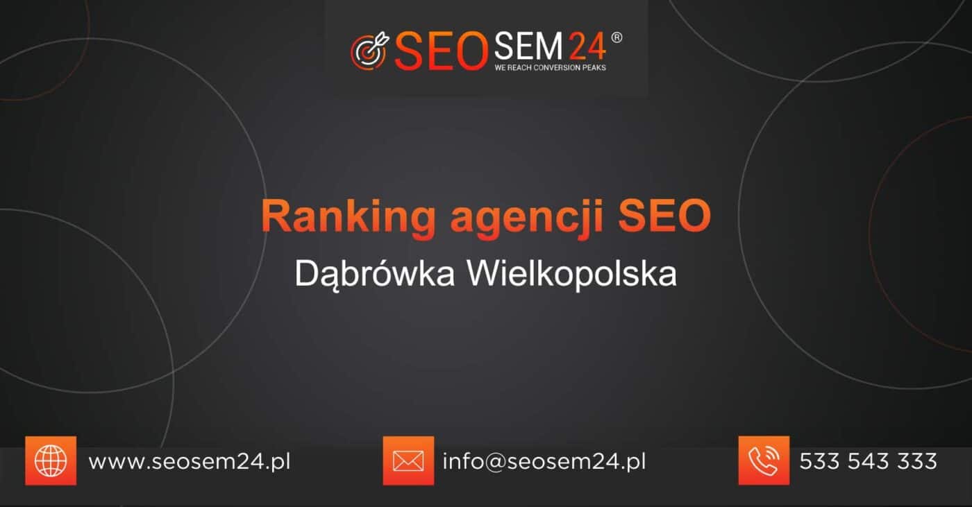 Ranking agencji SEO w Dąbrówce Wielkopolskiej - Najlepsza agencja SEO w Dąbrówce Wielkopolskiej