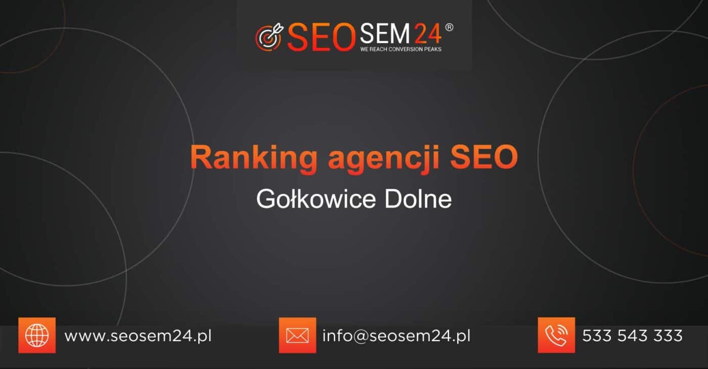 Ranking agencji SEO w Gołkowicach Dolnych - Najlepsza agencja SEO w Gołkowicach Dolnych