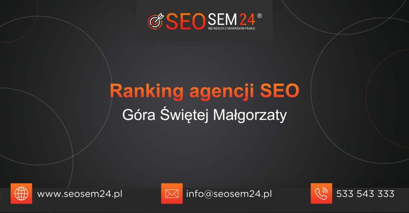 Ranking agencji SEO w Górze Świętej Małgorzaty - Najlepsza agencja SEO w Górze Świętej Małgorzaty