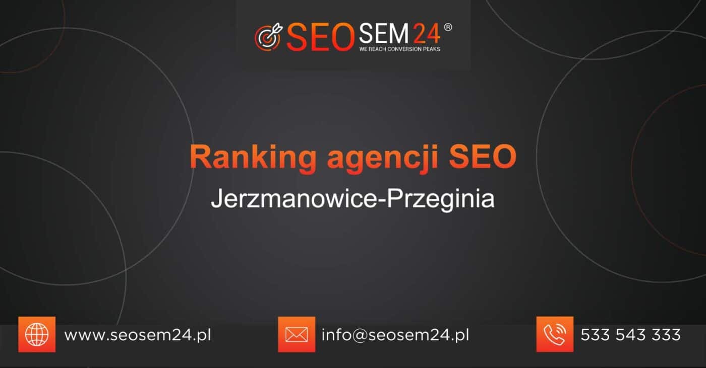 Ranking agencji SEO w Jerzmanowicach-Przegini - Najlepsza agencja SEO w Jerzmanowicach-Przegini