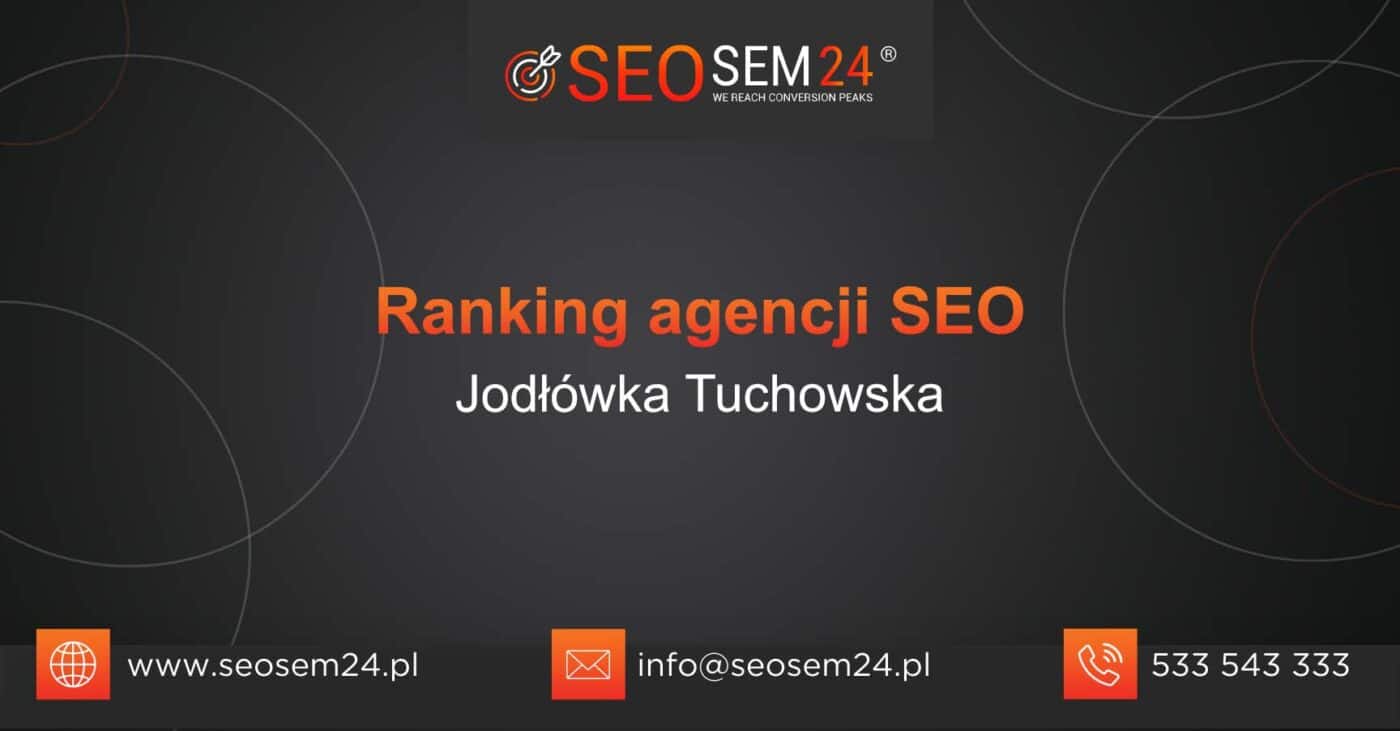 Ranking agencji SEO w Jodłówce Tuchowskiej - Najlepsza agencja SEO w Jodłówce Tuchowskiej