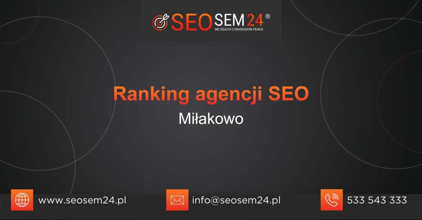 Ranking agencji SEO w Miłakowie - Najlepsza agencja SEO w Miłakowie